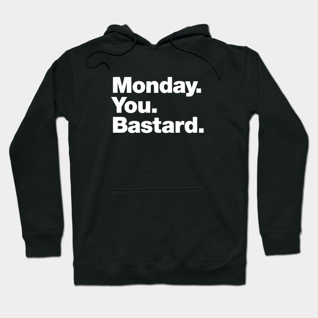 Monday You Bastard Hoodie by Chestify